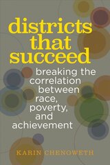 Districts That Succeed: Breaking the Correlation Between Race, Poverty, and Achievement kaina ir informacija | Socialinių mokslų knygos | pigu.lt