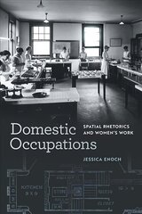 Domestic Occupations: Spatial Rhetorics and Women's Work цена и информация | Книги по социальным наукам | pigu.lt