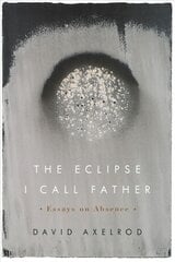 Eclipse I Call Father: Essays on Absence kaina ir informacija | Poezija | pigu.lt