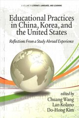 Educational Practices in China, Korea, and the United States: Reflections from a Study Abroad Experience kaina ir informacija | Socialinių mokslų knygos | pigu.lt