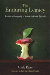 Enduring Legacy: Structured Inequality in America's Public Schools kaina ir informacija | Socialinių mokslų knygos | pigu.lt