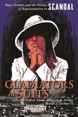 Gladiators in Suits: Race, Gender, and the Politics of Representation in Scandal цена и информация | Книги об искусстве | pigu.lt