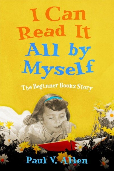 I Can Read It All by Myself: The Beginner Books Story цена и информация | Istorinės knygos | pigu.lt