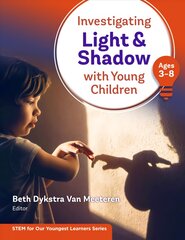 Investigating Light and Shadow With Young Children (Ages 3-8) kaina ir informacija | Socialinių mokslų knygos | pigu.lt