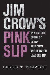 Jim Crow's pink slip: the untold story of black principal and teacher leadership kaina ir informacija | Socialinių mokslų knygos | pigu.lt