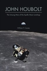 John Houbolt: The Unsung Hero of the Apollo Moon Landings kaina ir informacija | Socialinių mokslų knygos | pigu.lt