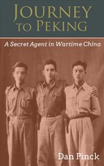 Journey to Peking: A Secret Agent in Wartime China цена и информация | Исторические книги | pigu.lt