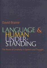 Language and Human Understanding: The Roots of Creativity in Speech and Thought kaina ir informacija | Istorinės knygos | pigu.lt