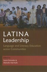 Latina Leadership: Language and Literacy Education across Communities цена и информация | Книги по социальным наукам | pigu.lt