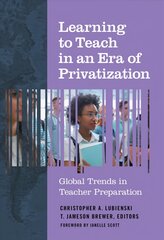 Learning to Teach in an Era of Privatization: Global Trends in Teacher Preparation kaina ir informacija | Socialinių mokslų knygos | pigu.lt