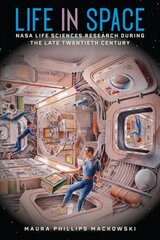 Life in Space: NASA Life Sciences Research during the Late Twentieth Century цена и информация | Книги по социальным наукам | pigu.lt