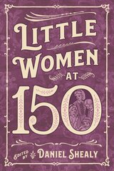 Little Women at 150 цена и информация | Исторические книги | pigu.lt