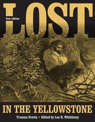 Lost in the Yellowstone: Thirty-seven Days of Peril and a Handwritten Account of Being Lost New edition kaina ir informacija | Biografijos, autobiografijos, memuarai | pigu.lt