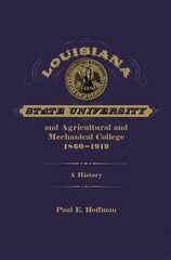 Louisiana State University and Agricultural and Mechanical College, 1860-1919: A History kaina ir informacija | Socialinių mokslų knygos | pigu.lt