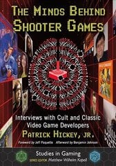 Minds Behind Shooter Games: Interviews with Cult and Classic Video Game Developers kaina ir informacija | Knygos apie sveiką gyvenseną ir mitybą | pigu.lt