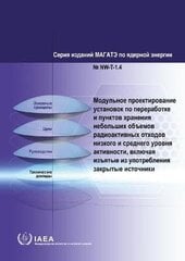 Modular Design of Processing and Storage Facilities for Small Volumes of Low and Intermediate Level Radioactive Waste including Disused Sealed Sources цена и информация | Книги по социальным наукам | pigu.lt