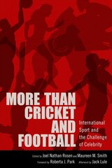 More than Cricket and Football: International Sport and the Challenge of Celebrity цена и информация | Книги по социальным наукам | pigu.lt