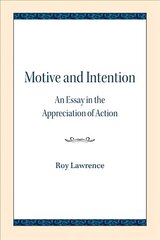Motive and Intention: An Essay in the Appreciation of Action цена и информация | Исторические книги | pigu.lt