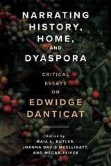 Narrating History, Home, and Dyaspora: Critical Essays on Edwidge Danticat kaina ir informacija | Istorinės knygos | pigu.lt