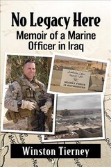 No Legacy Here: Memoir of a Marine Officer in Iraq цена и информация | Исторические книги | pigu.lt