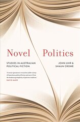 Novel Politics: Studies in Australian political fiction цена и информация | Книги по социальным наукам | pigu.lt