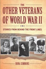 Other Veterans of World War II: Stories from Behind the Front Lines kaina ir informacija | Istorinės knygos | pigu.lt