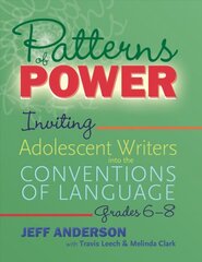 Patterns of Power, Grades 6-8: Inviting Adolescent Writers into the Conventions of Language kaina ir informacija | Socialinių mokslų knygos | pigu.lt