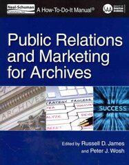 Public Relations and Marketing for Archives: A How-To-Do-It Manual цена и информация | Энциклопедии, справочники | pigu.lt