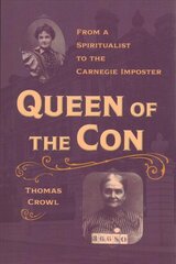 Queen of the Con: From a Spiritualist to the Carnegie Imposter kaina ir informacija | Biografijos, autobiografijos, memuarai | pigu.lt