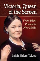 Victoria, Queen of the Screen: From Silent Cinema to New Media цена и информация | Книги об искусстве | pigu.lt