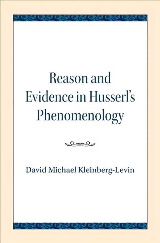 Reason and Evidence in Husserl's Phenomenology kaina ir informacija | Istorinės knygos | pigu.lt