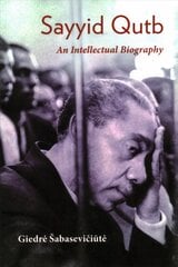 Sayyid Qutb: An Intellectual Biography kaina ir informacija | Biografijos, autobiografijos, memuarai | pigu.lt