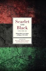 Scarlet and Black, Volume Three: Making Black Lives Matter at Rutgers, 1945-2020 цена и информация | Исторические книги | pigu.lt