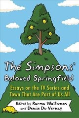 Simpsons' Beloved Springfield: Essays on the TV Series and Town That Are Part of Us All цена и информация | Книги об искусстве | pigu.lt