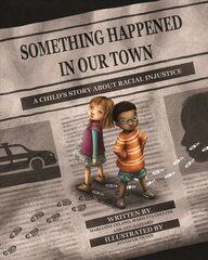 Something Happened in Our Town: A Child's Story About Racial Injustice цена и информация | Книги для подростков и молодежи | pigu.lt