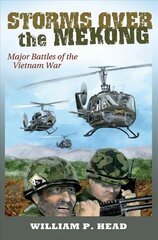 Storms over the Mekong: Major Battles of the Vietnam War kaina ir informacija | Istorinės knygos | pigu.lt