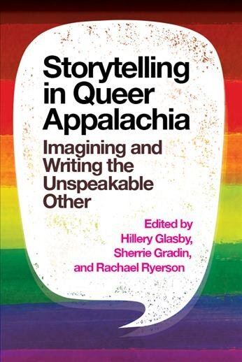 Storytelling in Queer Appalachia: Imagining and Writing the Unspeakable Other kaina ir informacija | Socialinių mokslų knygos | pigu.lt