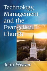 Technology, Management and the Evangelical Church kaina ir informacija | Dvasinės knygos | pigu.lt