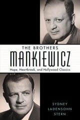 Brothers Mankiewicz: Hope, Heartbreak, and Hollywood Classics цена и информация | Книги об искусстве | pigu.lt