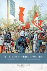 Lost Territories: Thailand's History of National Humiliation kaina ir informacija | Istorinės knygos | pigu.lt