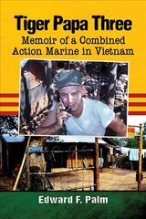 Tiger Papa Three: Memoir of a Combined Action Marine in Vietnam цена и информация | Исторические книги | pigu.lt