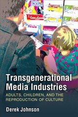 Transgenerational Media Industries: Adults, Children, and the Reproduction of Culture kaina ir informacija | Socialinių mokslų knygos | pigu.lt