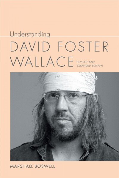 Understanding David Foster Wallace 2nd Revised edition kaina ir informacija | Istorinės knygos | pigu.lt