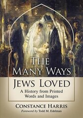 Many Ways Jews Loved: A History from Printed Words and Images цена и информация | Книги по социальным наукам | pigu.lt