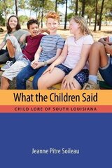What the Children Said: Child Lore of South Louisiana kaina ir informacija | Socialinių mokslų knygos | pigu.lt