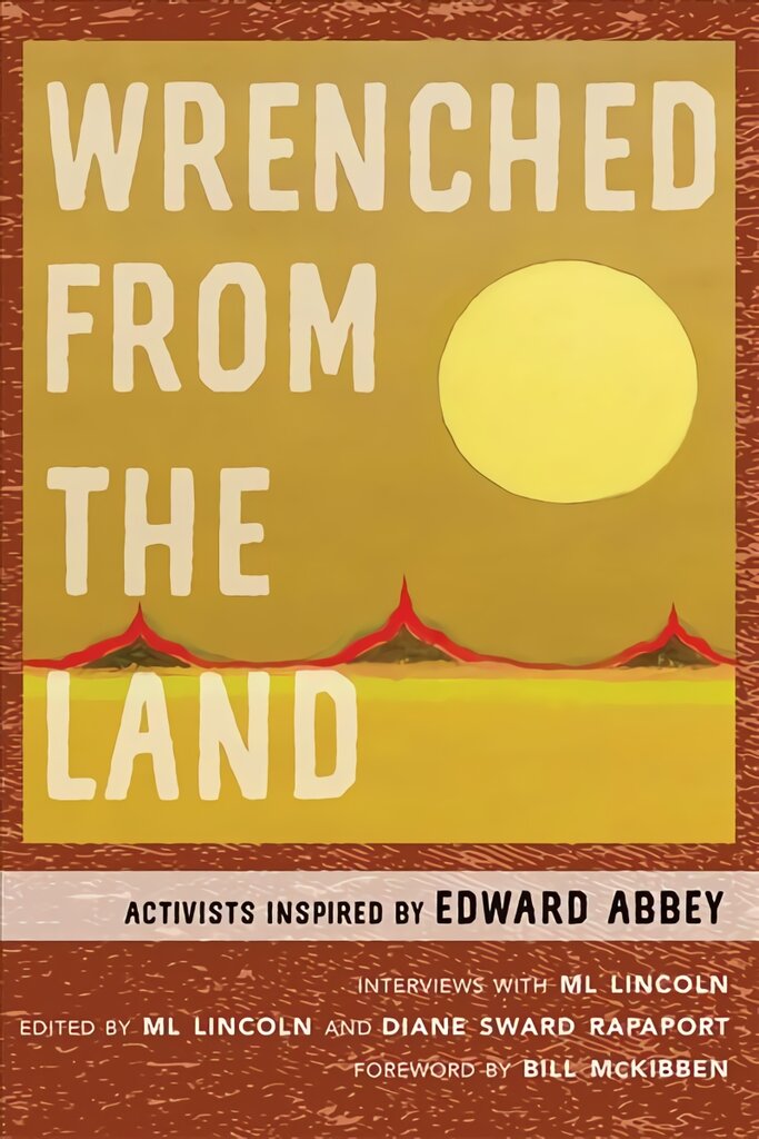 Wrenched from the Land: Activists Inspired by Edward Abbey цена и информация | Socialinių mokslų knygos | pigu.lt