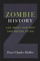Zombie History: Lies About Our Past that Refuse to Die kaina ir informacija | Istorinės knygos | pigu.lt