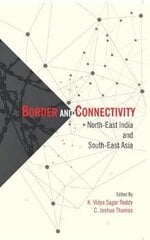 Border and Connectivity: North East India South-East Asia цена и информация | Книги по социальным наукам | pigu.lt