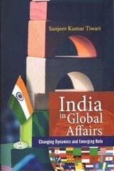 India in Global Affairs: Changing Dynamics and Emerging Role kaina ir informacija | Socialinių mokslų knygos | pigu.lt