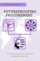 Futureproofing Procurement: The Importance of an Ethical and Sustainable Approach kaina ir informacija | Ekonomikos knygos | pigu.lt